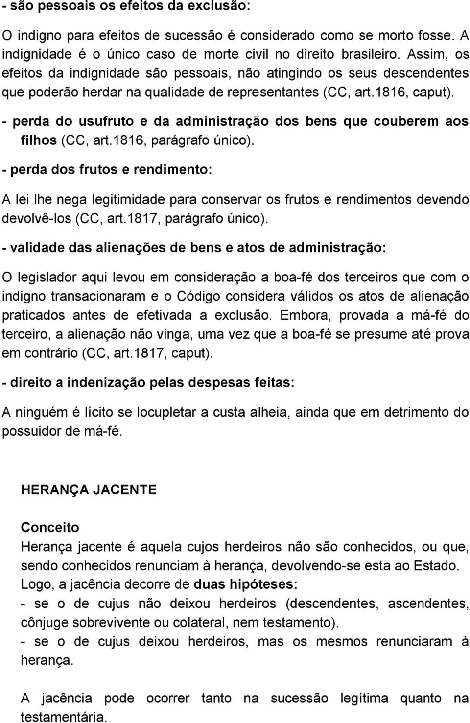 - perda do usufruto e da administração dos bens que couberem aos filhos (CC, art.1816, parágrafo único).