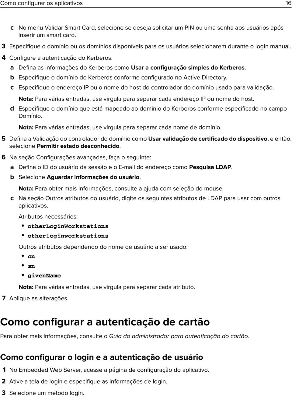 a Defina as informações do Kerberos como Usar a configuração simples do Kerberos. b Especifique o domínio do Kerberos conforme configurado no Active Directory.