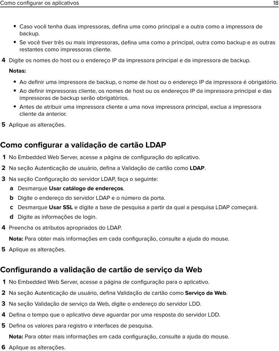 4 Digite os nomes do host ou o endereço IP da impressora principal e da impressora de backup. Notas: Ao definir uma impressora de backup, o nome de host ou o endereço IP da impressora é obrigatório.