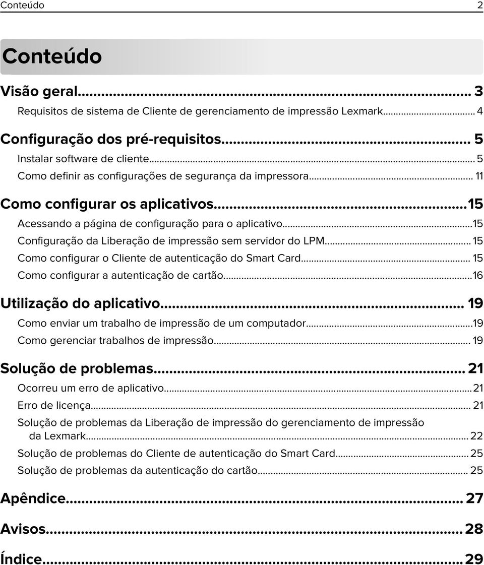 ..15 Configuração da Liberação de impressão sem servidor do LPM... 15 Como configurar o Cliente de autenticação do Smart Card... 15 Como configurar a autenticação de cartão.