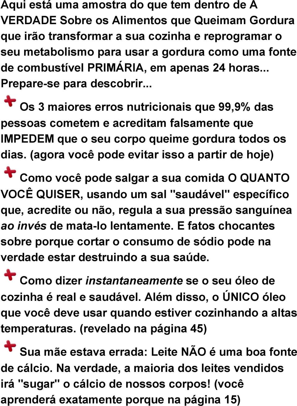 .. Os 3 maiores erros nutricionais que 99,9% das pessoas cometem e acreditam falsamente que IMPEDEM que o seu corpo queime gordura todos os dias.