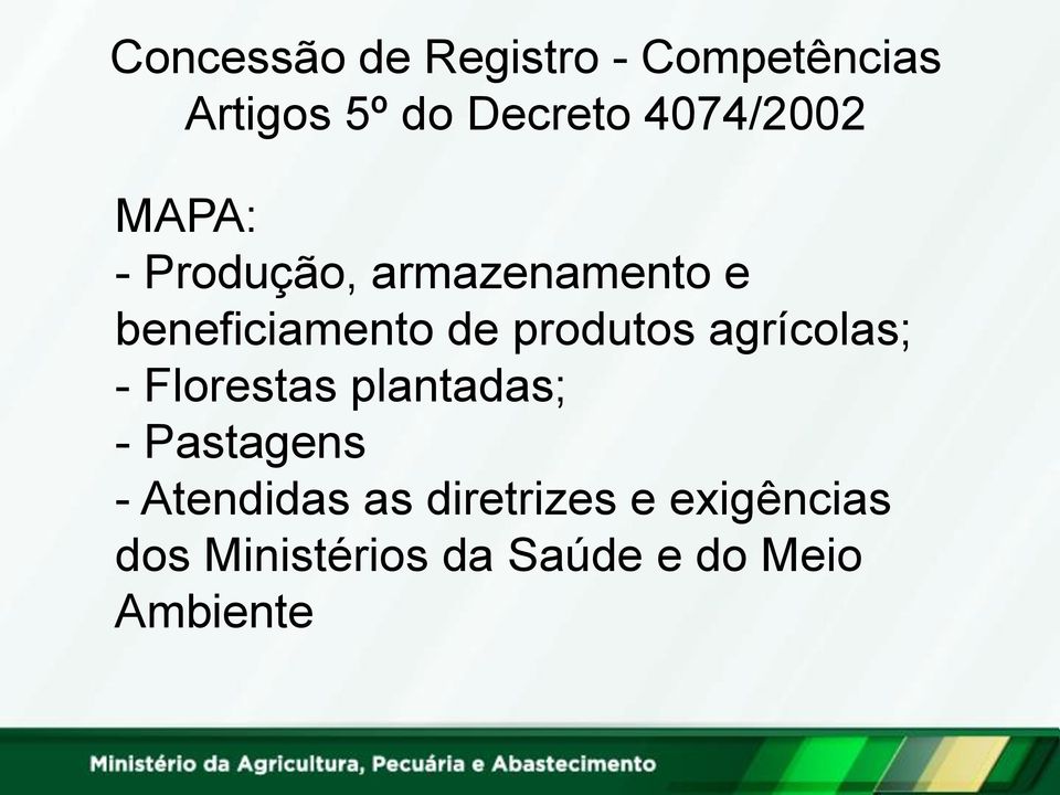 produtos agrícolas; - Florestas plantadas; - Pastagens -