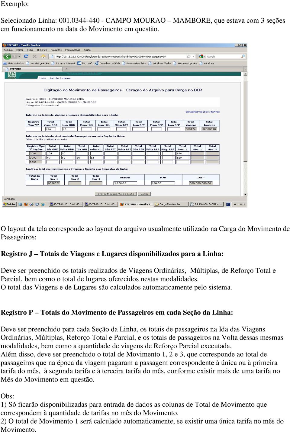 os totais realizados de Viagens Ordinárias, Múltiplas, de Reforço Total e Parcial, bem como o total de lugares oferecidos nestas modalidades.