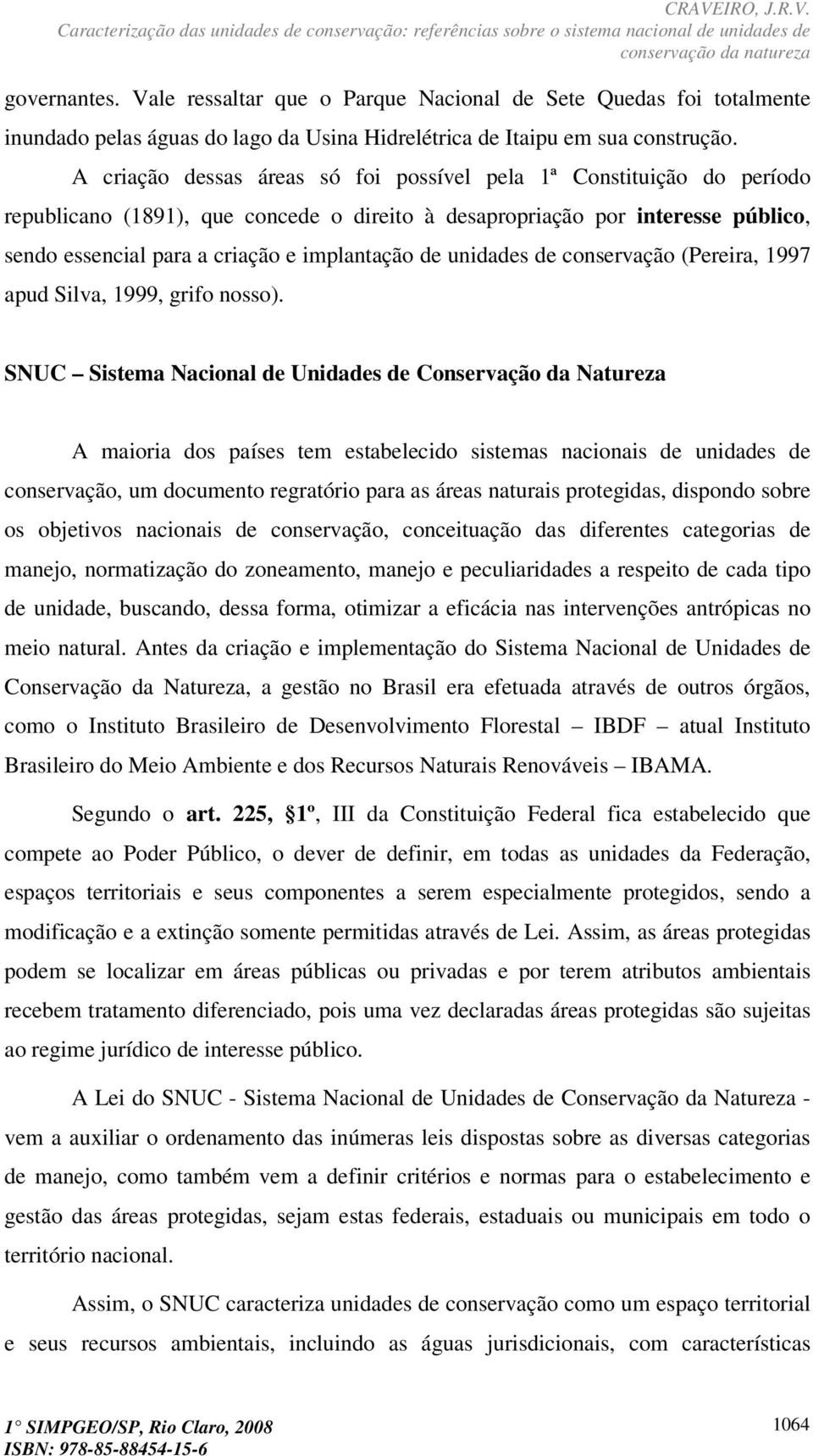 de unidades de conservação (Pereira, 1997 apud Silva, 1999, grifo nosso).