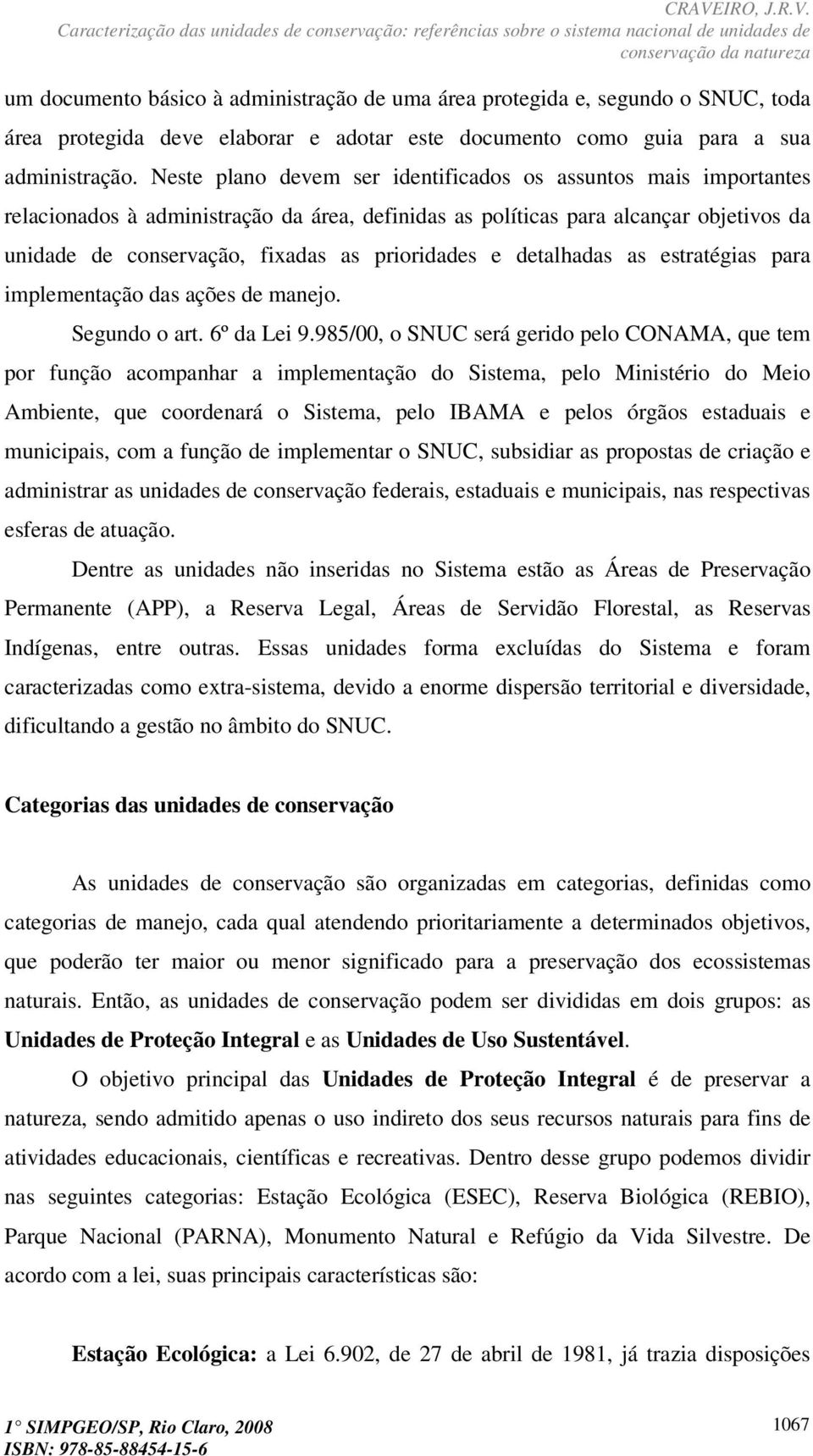 e detalhadas as estratégias para implementação das ações de manejo. Segundo o art. 6º da Lei 9.