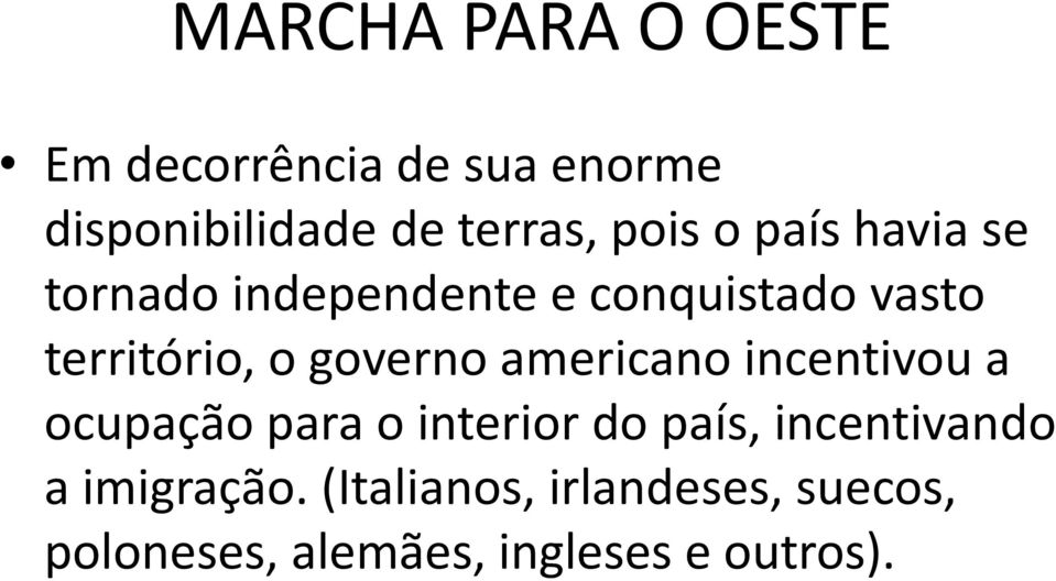 governo americano incentivou a ocupação para o interior do país, incentivando