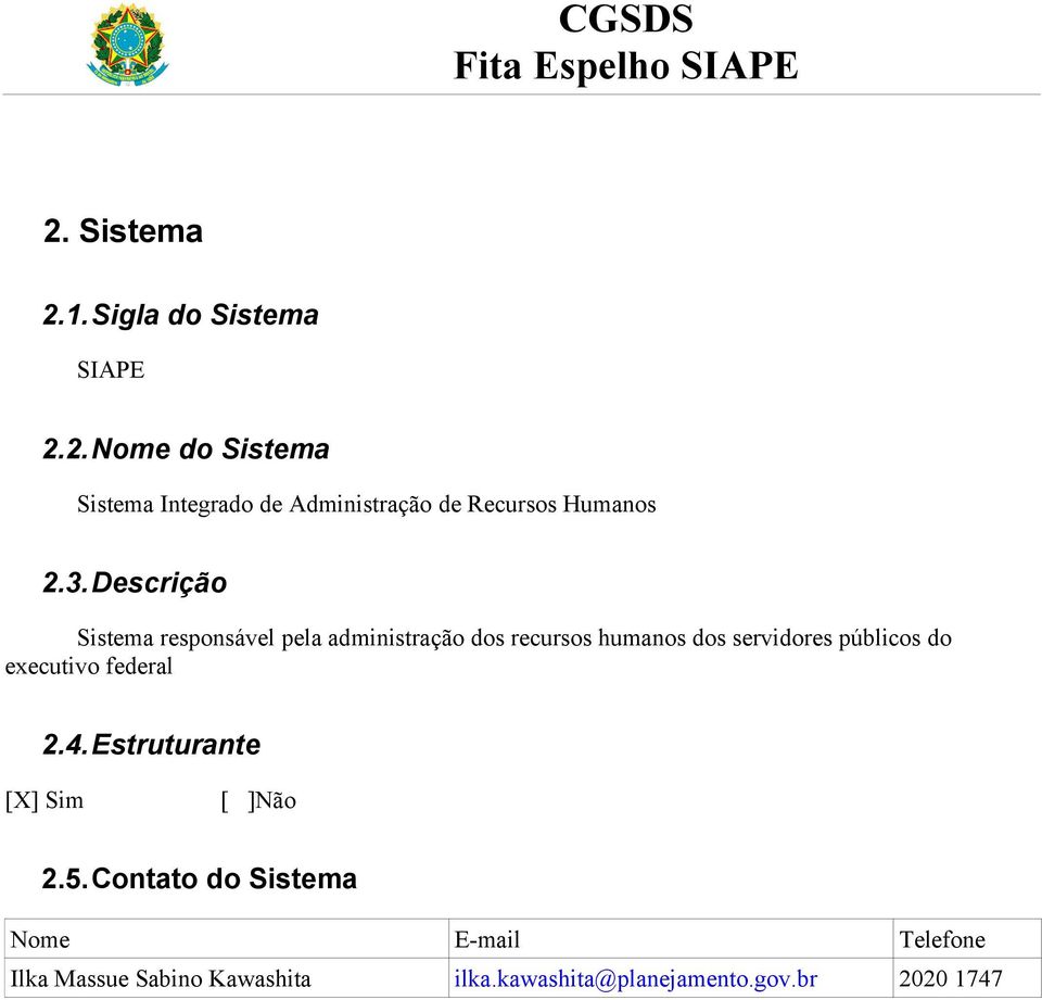 do executivo federal 2.4.Estruturante [X] Sim [ ]Não 2.5.