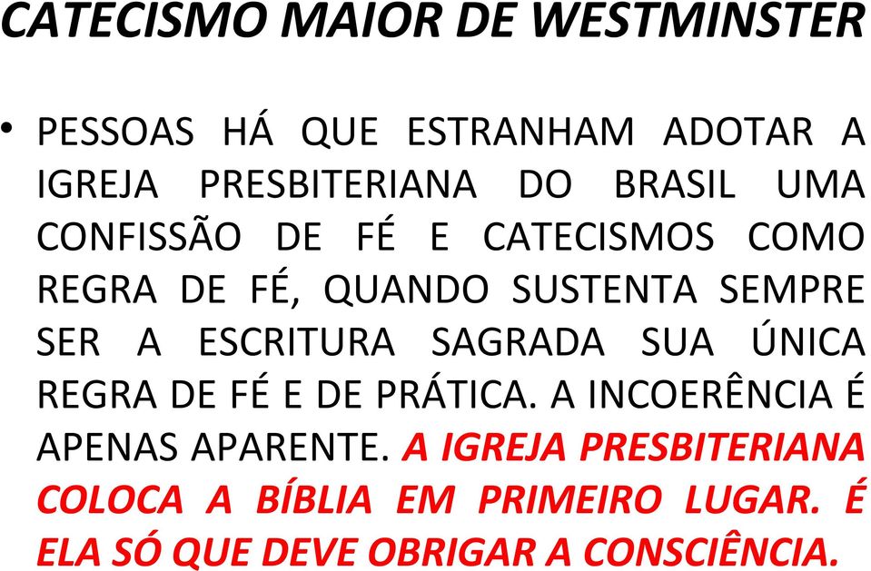 ESCRITURA SAGRADA SUA ÚNICA REGRA DE FÉ E DE PRÁTICA. A INCOERÊNCIA É APENAS APARENTE.