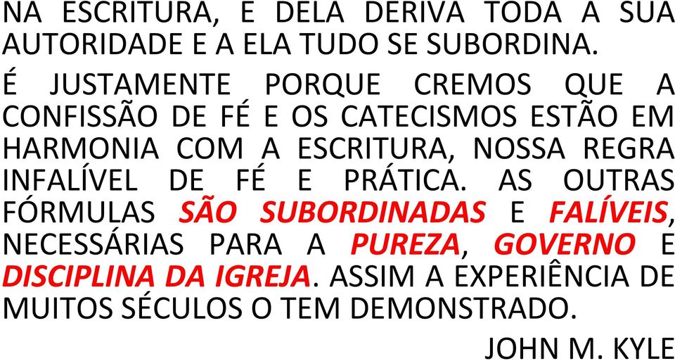 ESCRITURA, NOSSA REGRA INFALÍVEL DE FÉ E PRÁTICA.