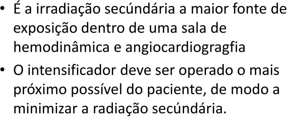 O intensificador deve ser operado o mais próximo