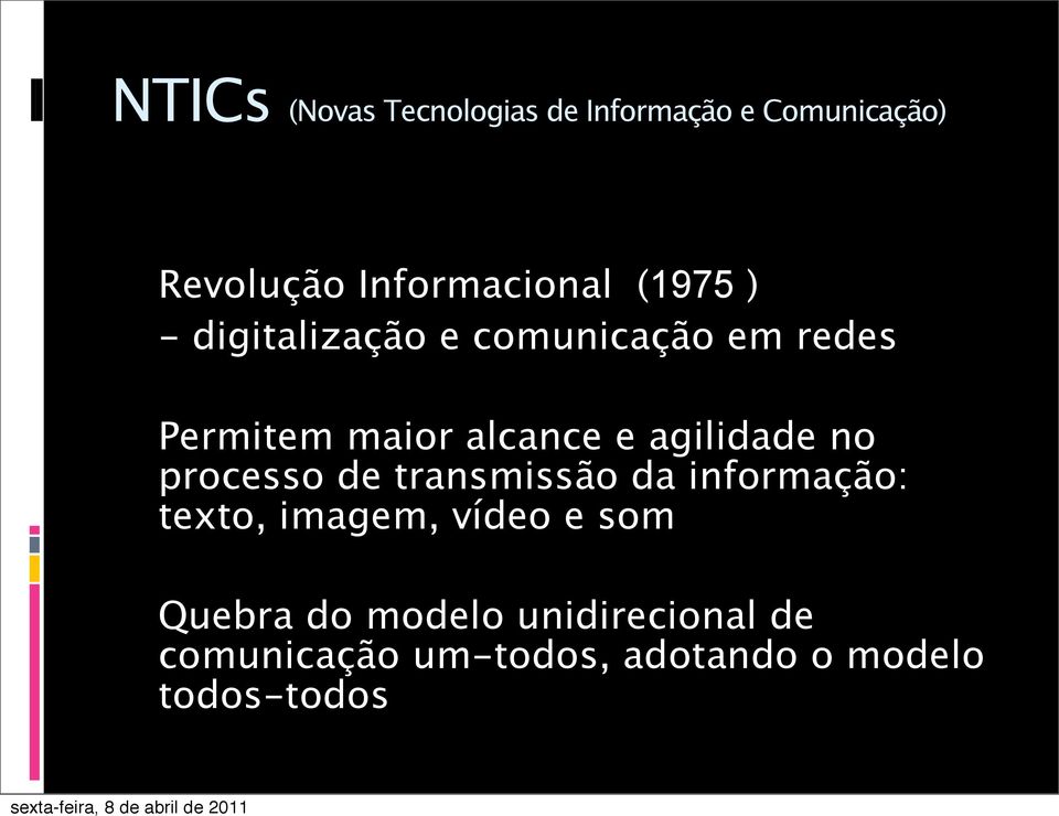 agilidade no processo de transmissão da informação: texto, imagem, vídeo e som