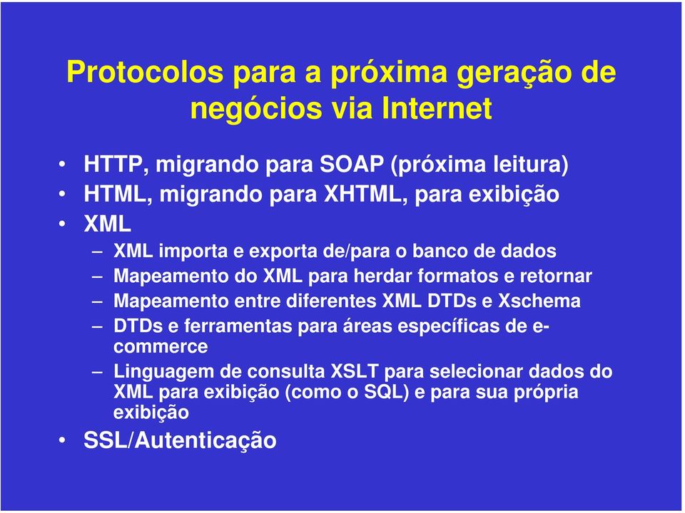 retornar Mapeamento entre diferentes XML DTDs e Xschema DTDs e ferramentas para áreas específicas de e- commerce