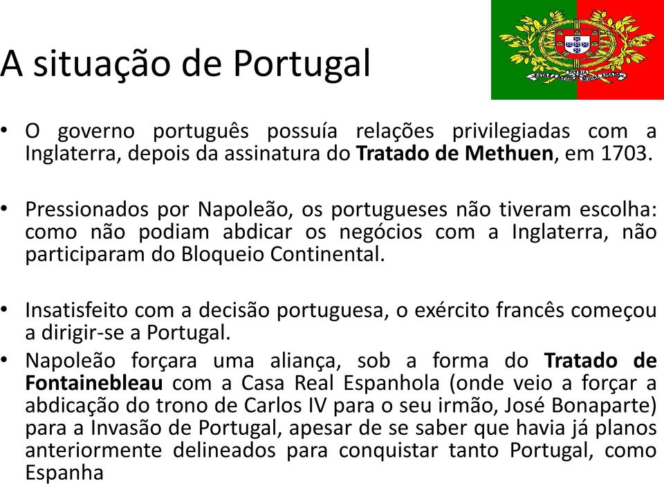 Insatisfeito com a decisão portuguesa, o exército francês começou a dirigir-se a Portugal.