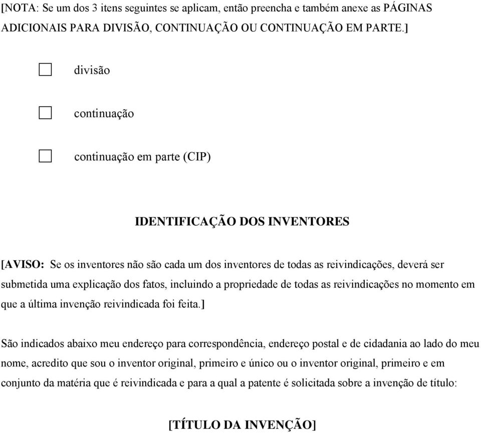 dos fatos, incluindo a propriedade de todas as reivindicações no momento em que a última invenção reivindicada foi feita.