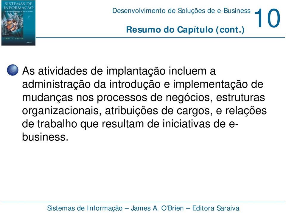 introdução e implementação de mudanças nos processos de negócios,