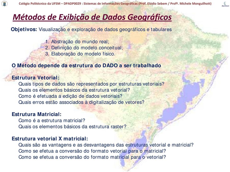 Quais os elementos básicos da estrutura vetorial? Como é efetuada a edição de dados vetoriais? Quais erros estão associados à digitalização de vetores?