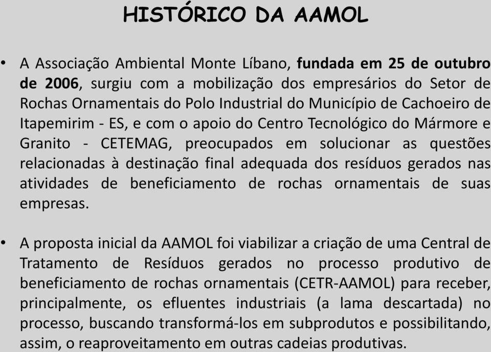 nas atividades de beneficiamento de rochas ornamentais de suas empresas.