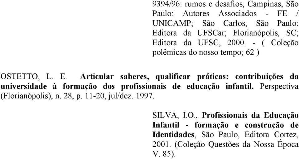 Perspectiva (Florianópolis), n. 28, p. 11-20, jul/dez. 1997. SILVA, I.O.
