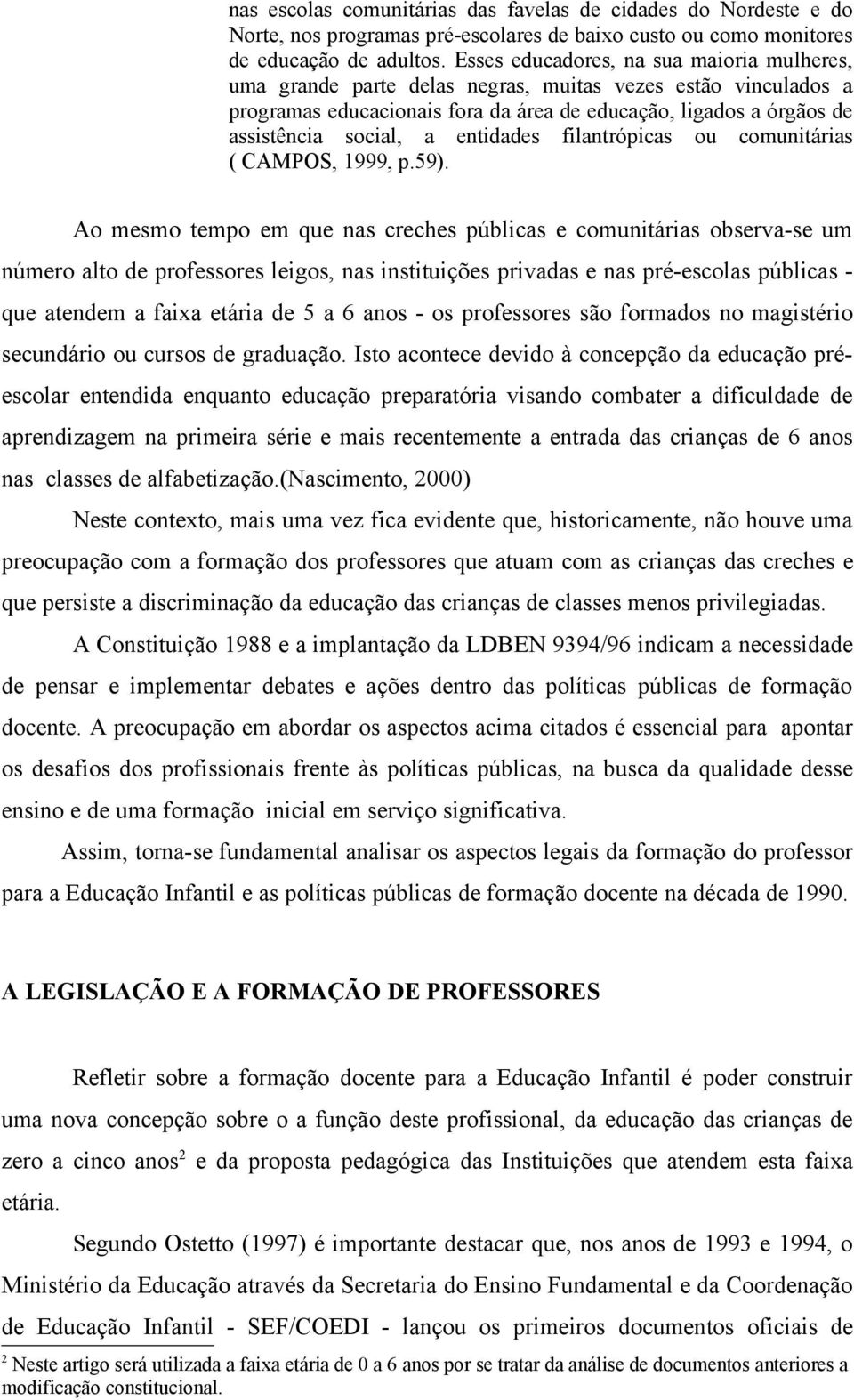 entidades filantrópicas ou comunitárias ( CAMPOS, 1999, p.59).