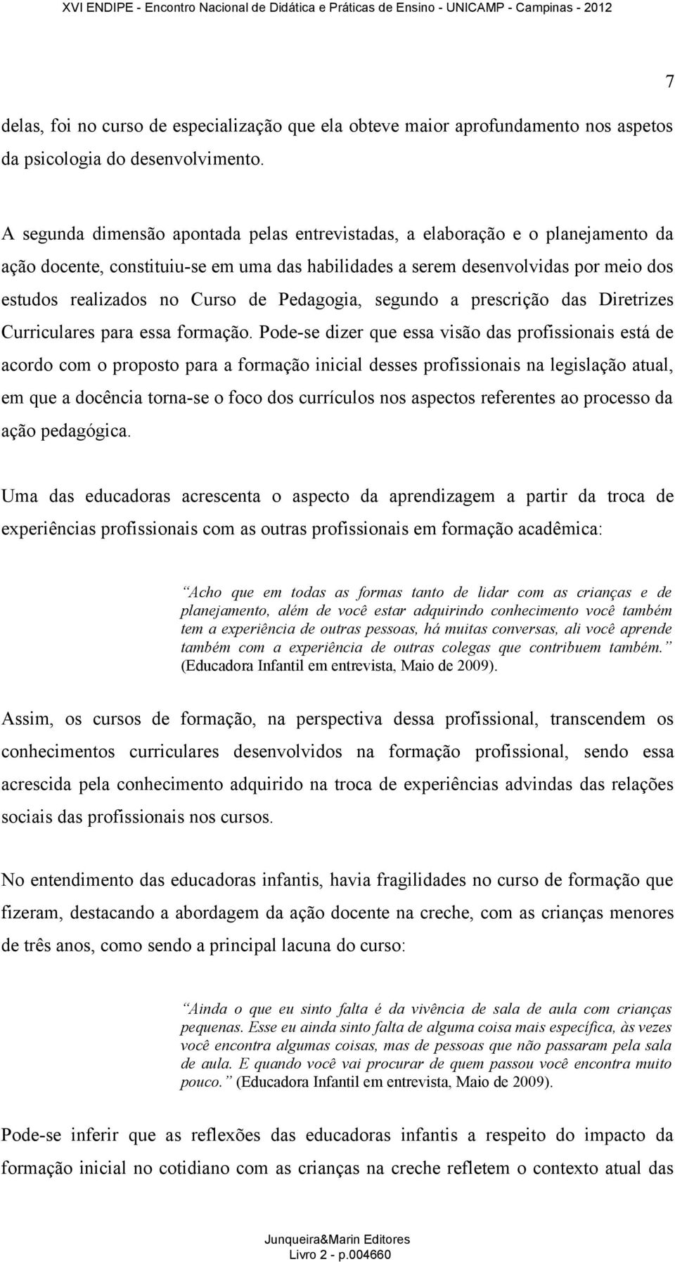 de Pedagogia, segundo a prescrição das Diretrizes Curriculares para essa formação.