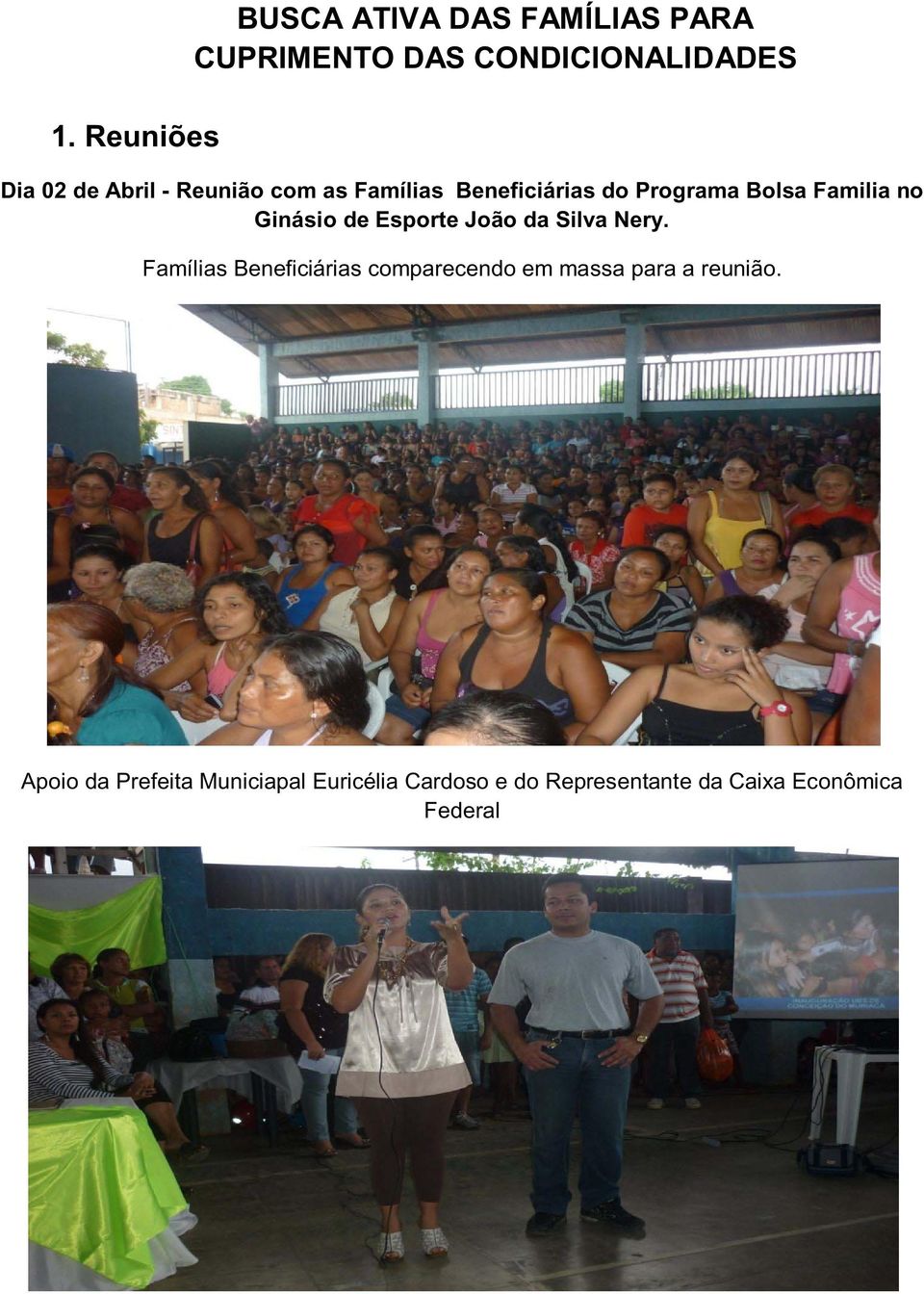 Esporte João da Silva Nery. Famílias Beneficiárias comparecendo em massa para a reunião.