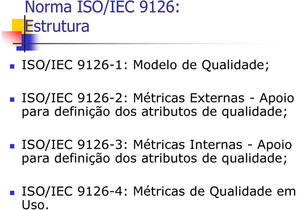 de qualidade; ISO/IEC 9126-3: Métricas Internas - Apoio para definição