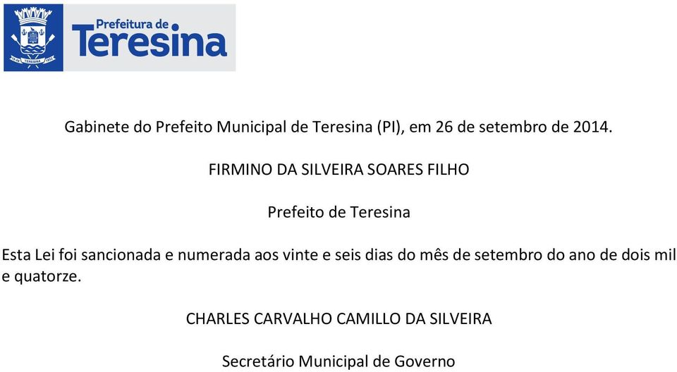 sancionada e numerada aos vinte e seis dias do mês de setembro do ano de