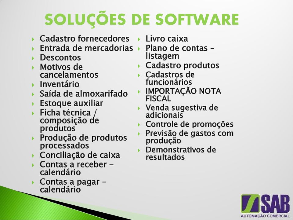 a receber - calendário Contas a pagar - calendário Livro caixa Plano de contas listagem Cadastro produtos Cadastros de