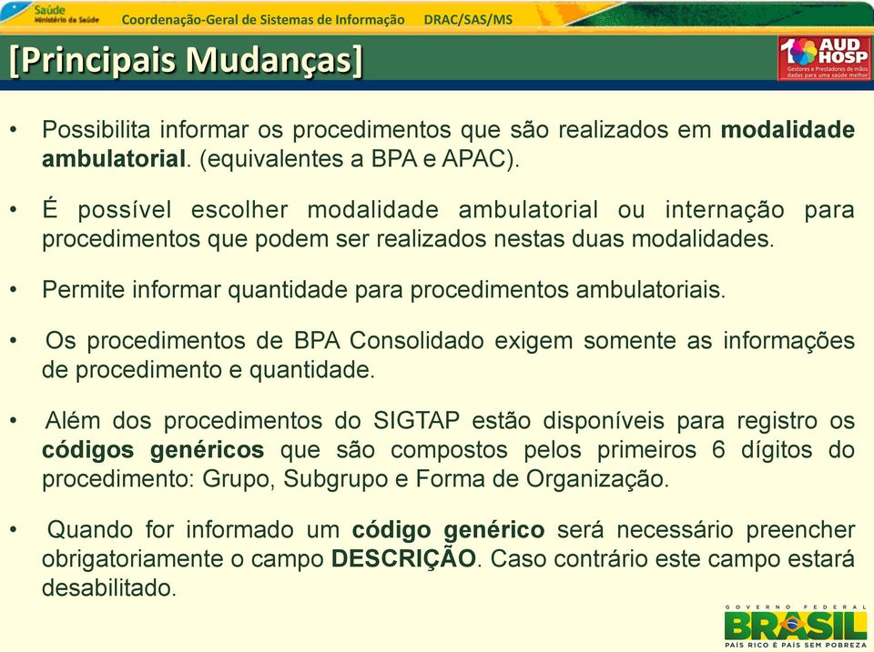 Os procedimentos de BPA Consolidado exigem somente as informações de procedimento e quantidade.