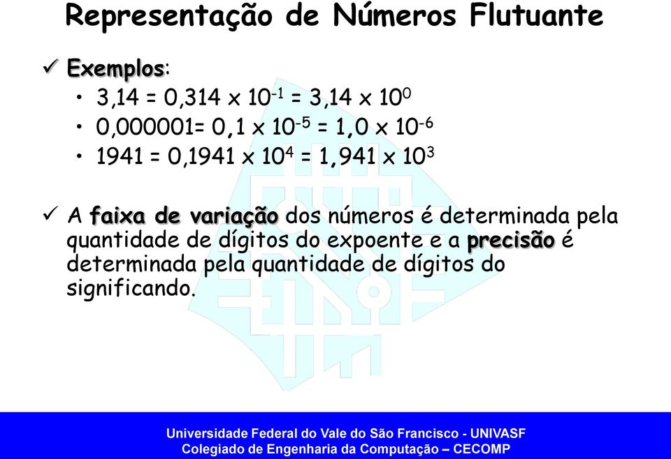 A faixa de variação dos números é determinada pela quantidade de dígitos do