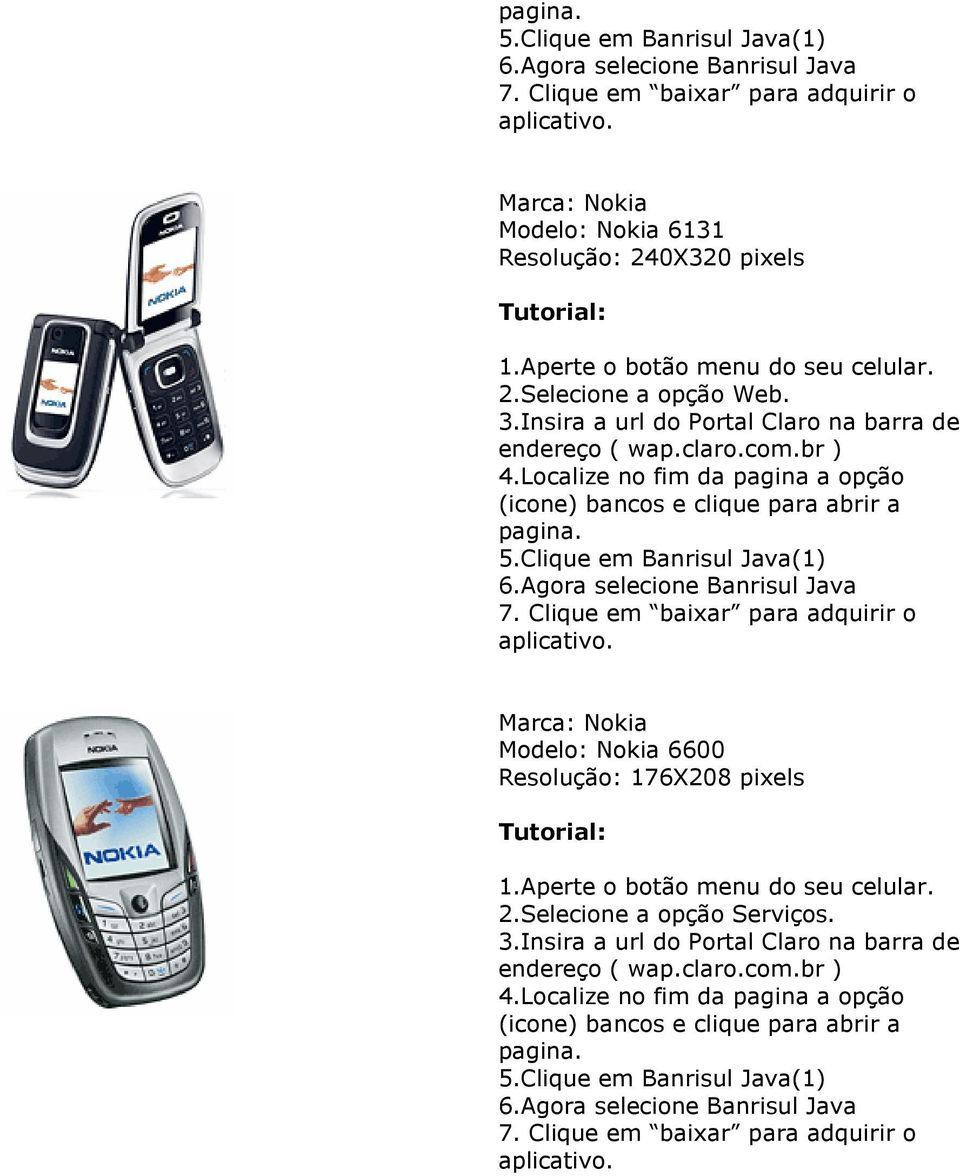 Modelo: Nokia 6600 Resolução: