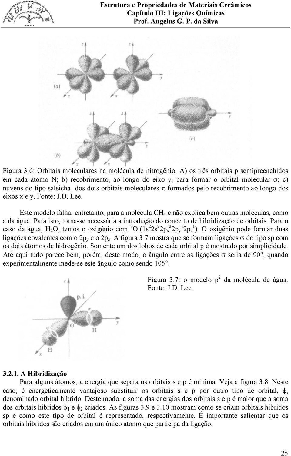 recobrimento ao longo dos eixos x e y. Fonte: J.D. Lee. Este modelo falha, entretanto, para a molécula CH 4 e não explica bem outras moléculas, como a da água.