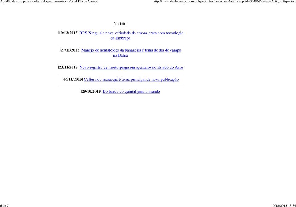 Bahia 23/11/2015 Novo registro de inseto-praga em açaizeiro no Estado do Acre 06/11/2015