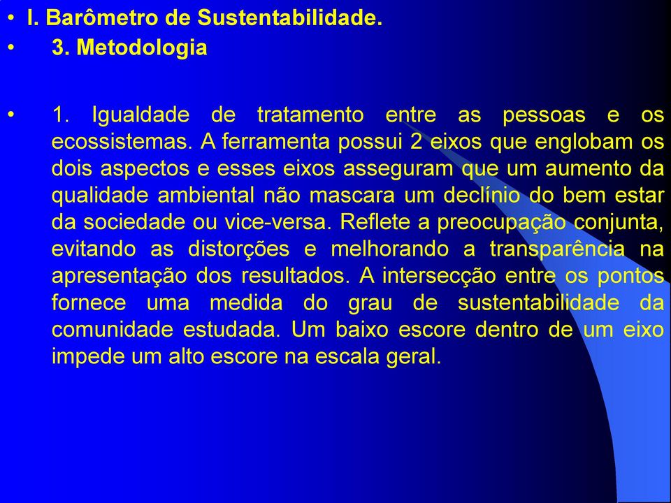 declínio do bem estar da sociedade ou vice-versa.