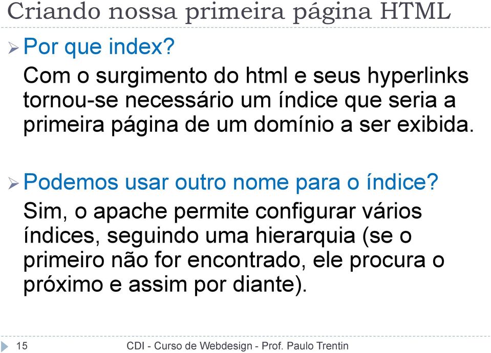 página de um domínio a ser exibida. Podemos usar outro nome para o índice?