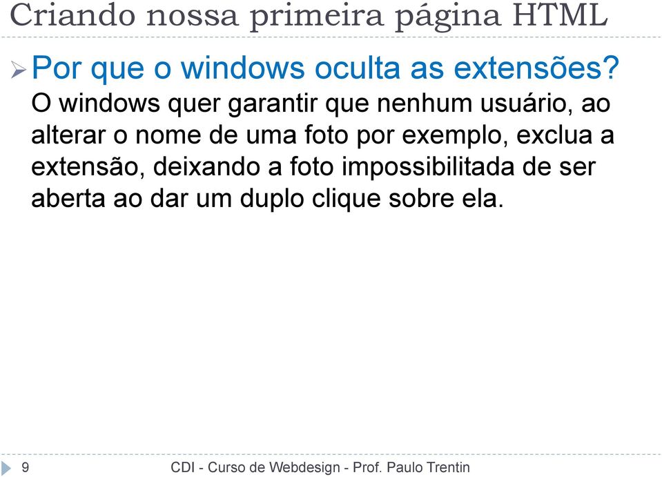 foto por exemplo, exclua a extensão, deixando a foto impossibilitada