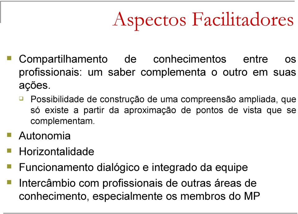 Possibilidade de construção de uma compreensão ampliada, que só existe a partir da aproximação de pontos