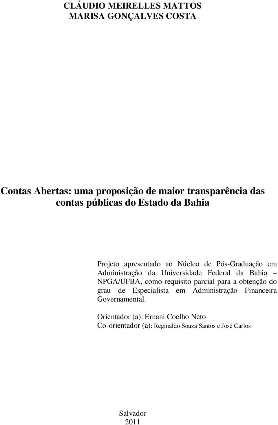 Federal da Bahia NPGA/UFBA, como requisito parcial para a obtenção do grau de Especialista em Administração