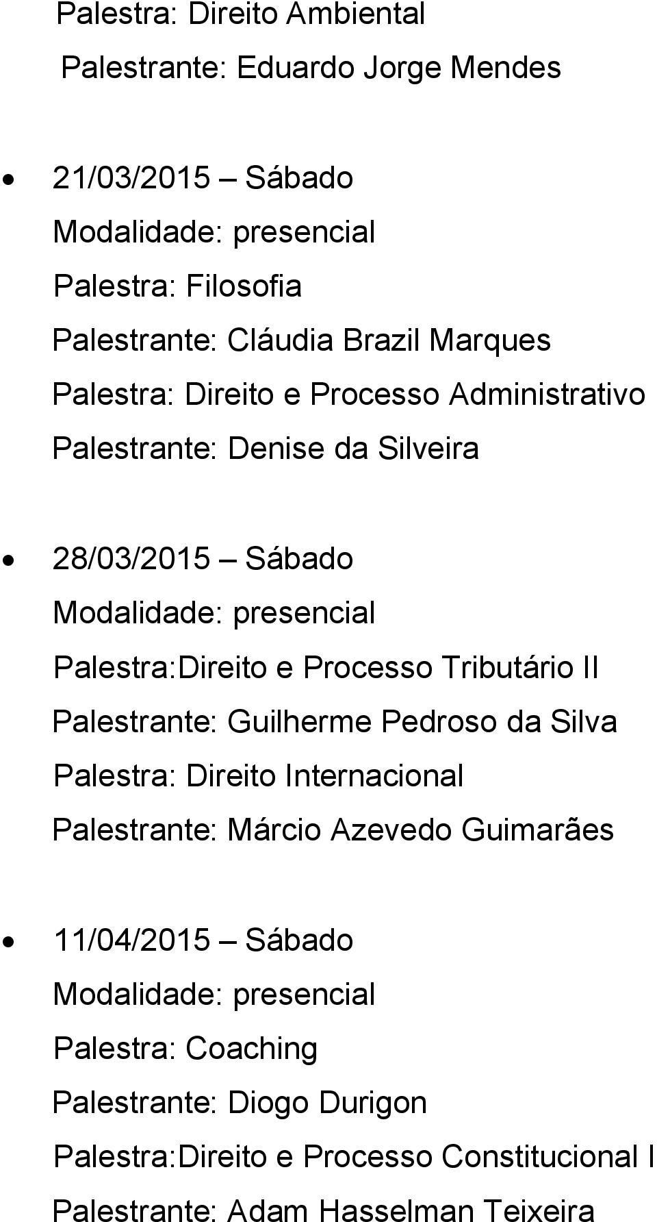 Palestra:Direito e Processo Tributário II Palestrante: Guilherme Pedroso da Silva Palestra: Direito Internacional