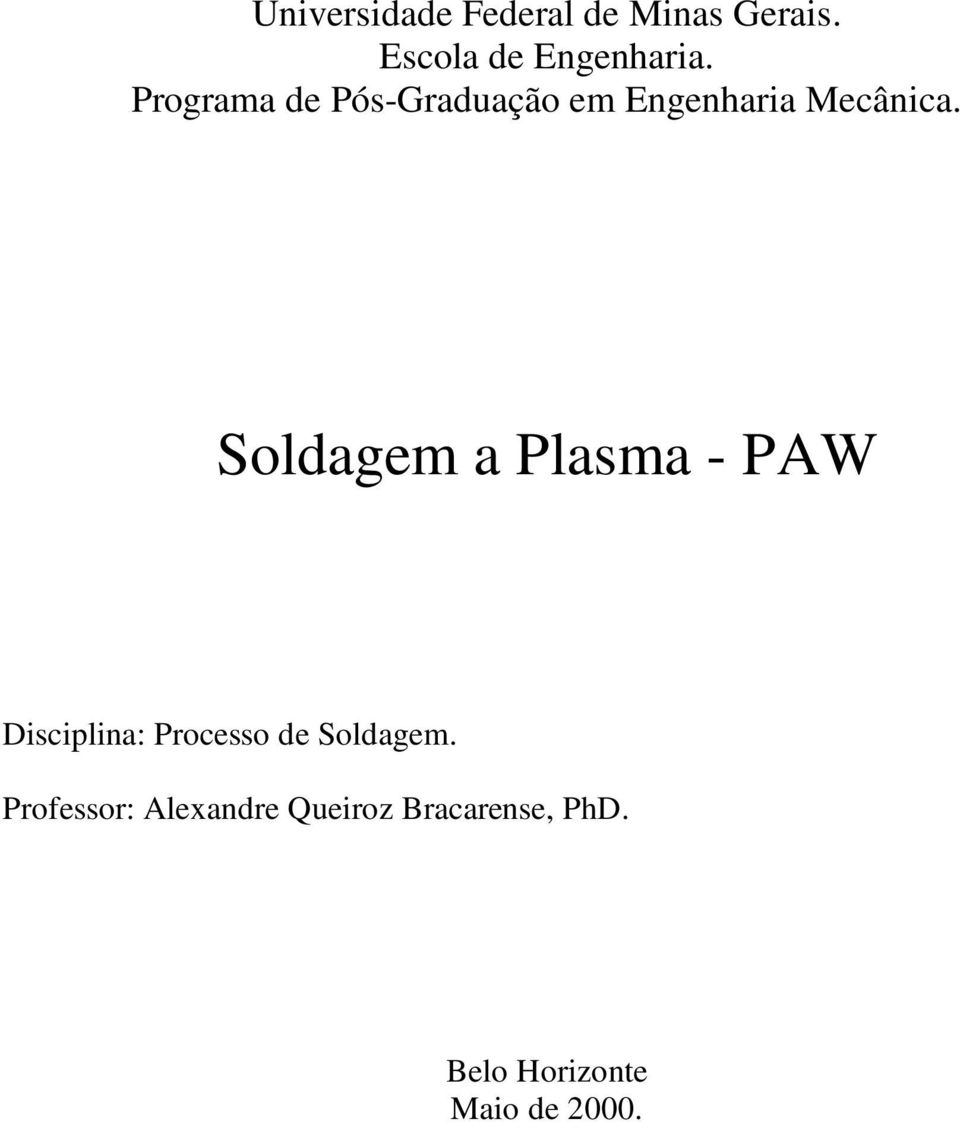 Soldagem a Plasma - PAW Disciplina: Processo de Soldagem.