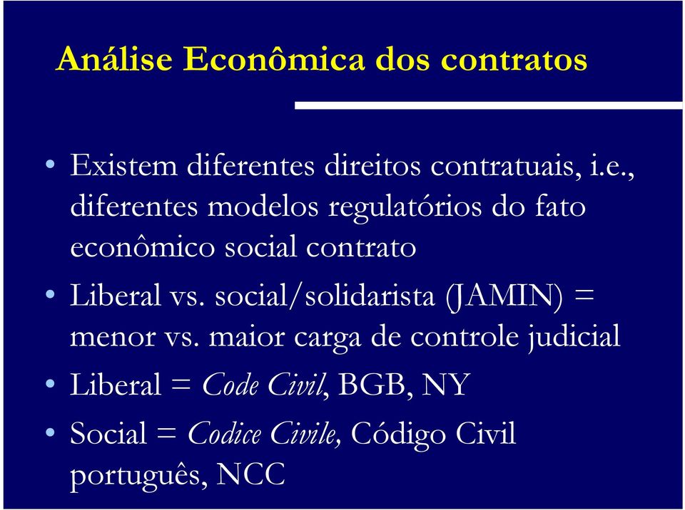 diferentes direitos contratuais, i.e., diferentes modelos regulatórios do