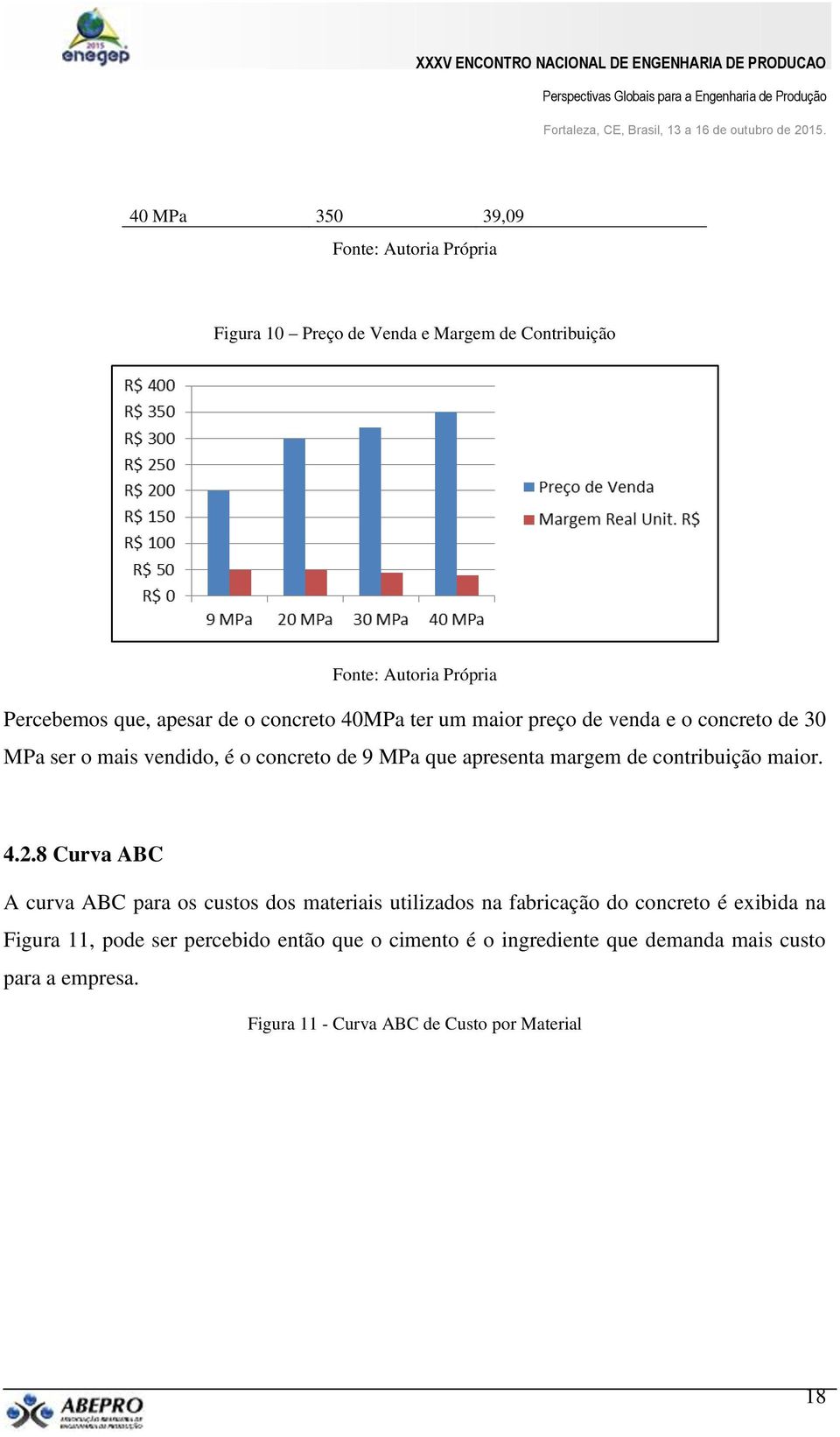 2.8 Curva ABC A curva ABC para os custos dos materiais utilizados na fabricação do concreto é exibida na Figura 11, pode ser