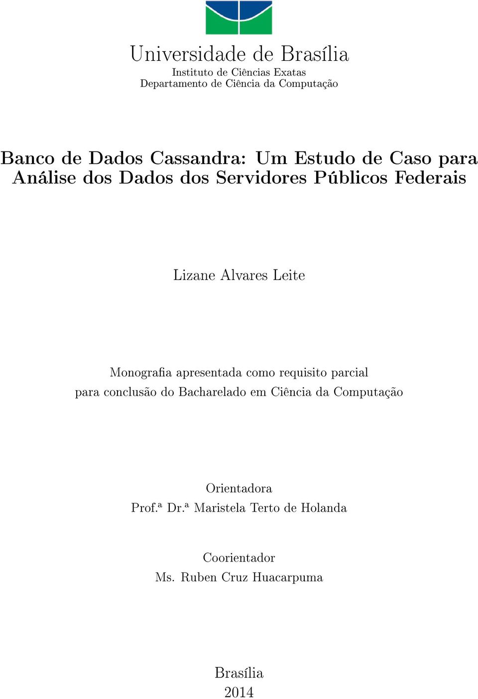 Alvares Leite Monograa apresentada como requisito parcial para conclusão do Bacharelado em Ciência da