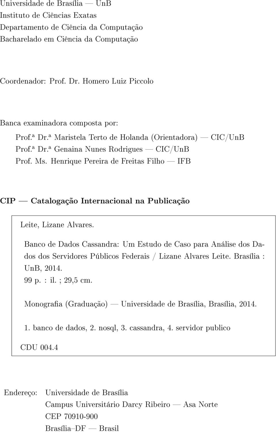 Henrique Pereira de Freitas Filho IFB CIP Catalogação Internacional na Publicação Leite, Lizane Alvares.