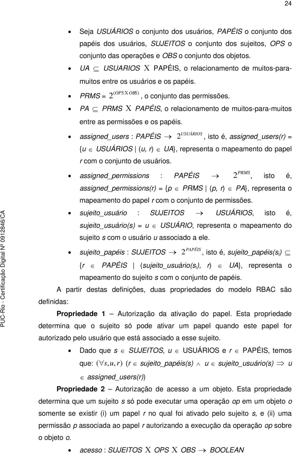 PA PRMS PAPÉIS, o relacionamento de muitos-para-muitos entre as permissões e os papéis.