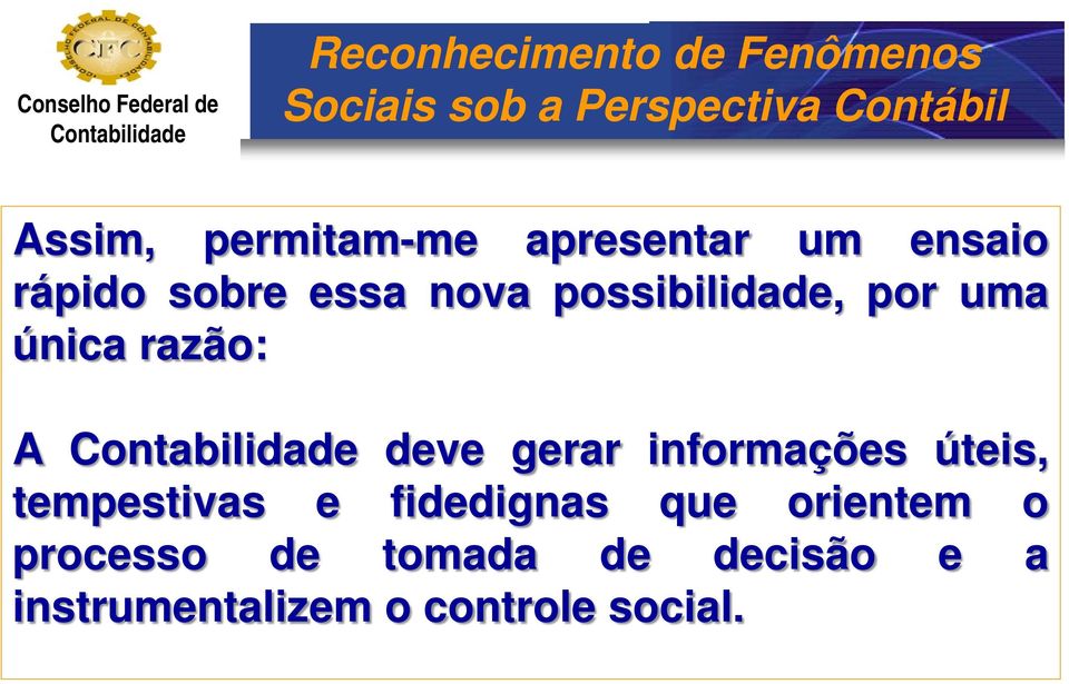 informações úteis, tempestivas e fidedignas que orientem o