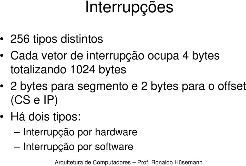 bytes para segmento e 2 bytes para o offset (CS e IP)