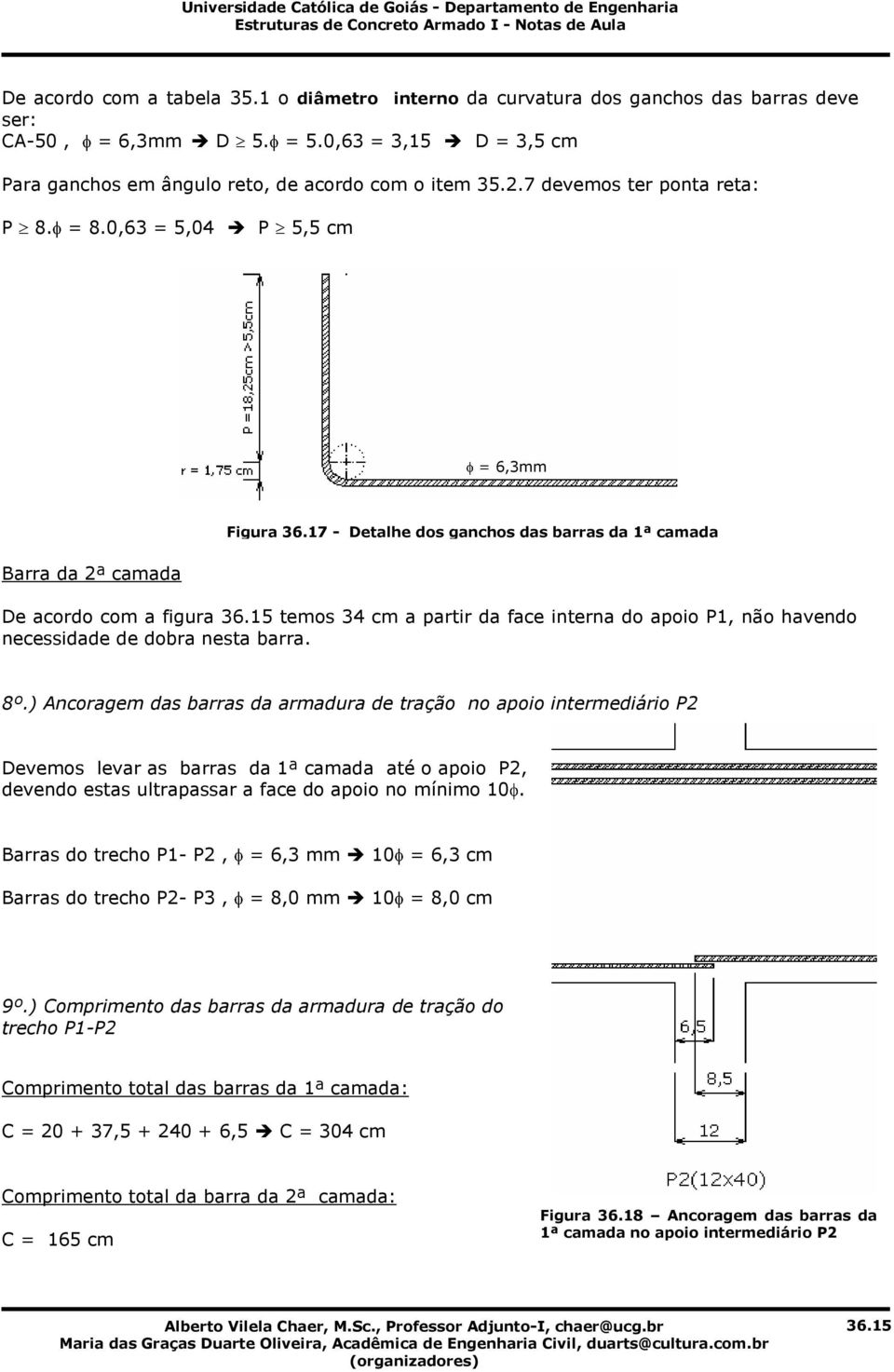 15 temos 34 cm a partir da face interna do apoio P1, não havendo necessidade de dobra nesta barra. 8º.