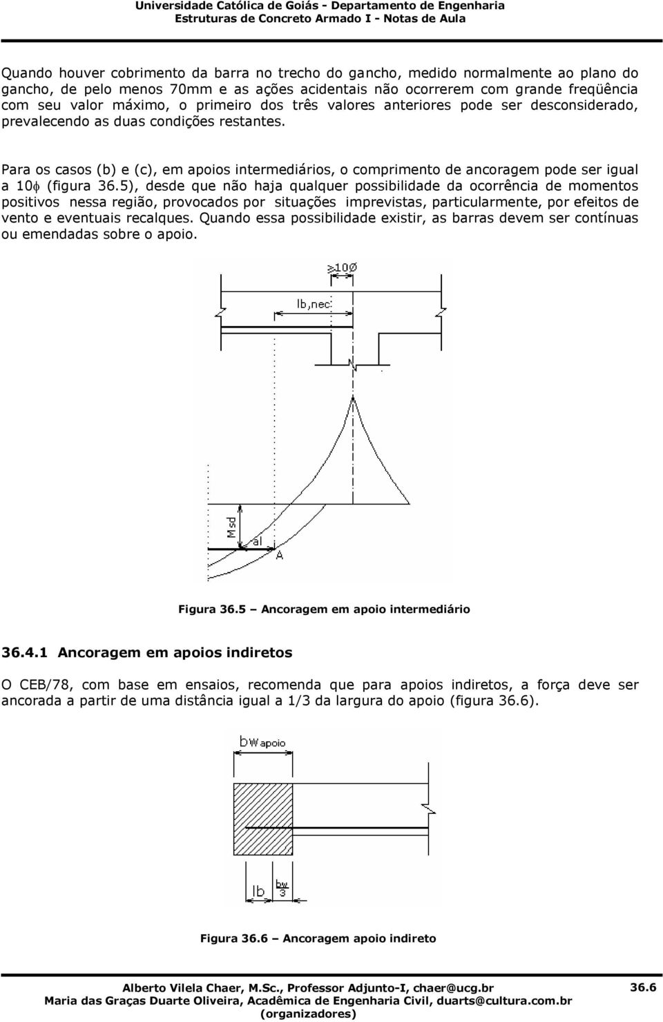 Para os casos (b) e (c), em apoios intermediários, o comprimento de ancoragem pode ser igual a 10 (figura 36.