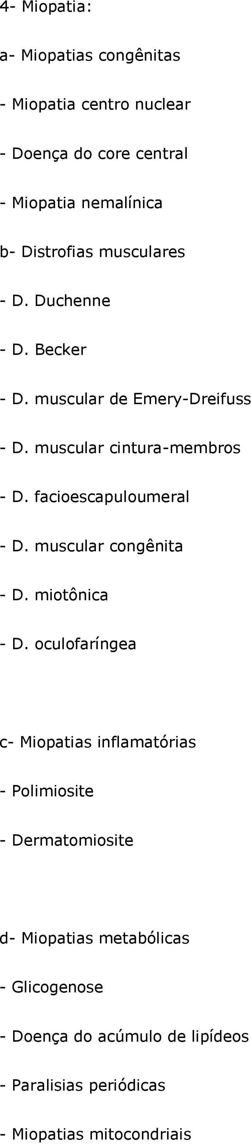 facioescapuloumeral - D. muscular congênita - D. miotônica - D.